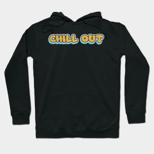 Relax & Unwind: ‘Chill Out’ Bold Lettering Design Hoodie